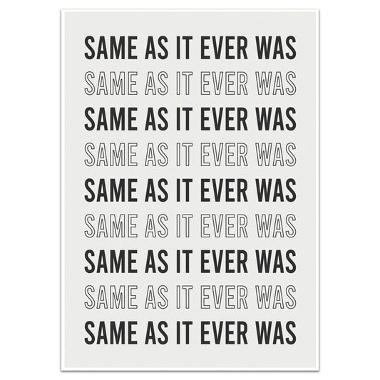 SAME AS IT EVER WAS