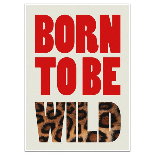 BORN TO BE WILD - Sincerely Frank Art