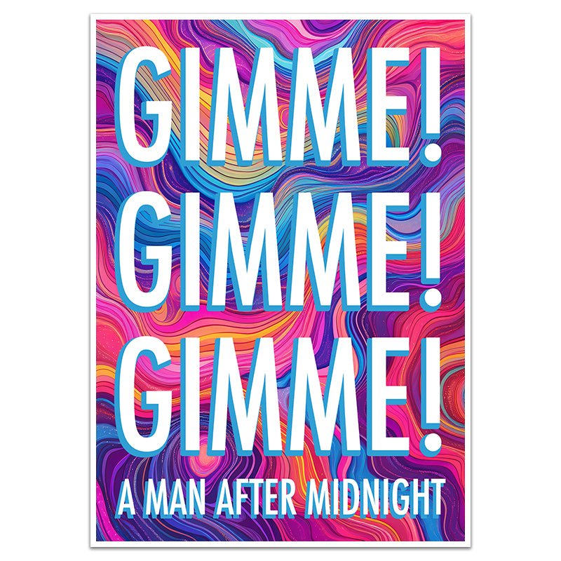 GIMME! GIMME! GIMME! - Sincerely Frank Art