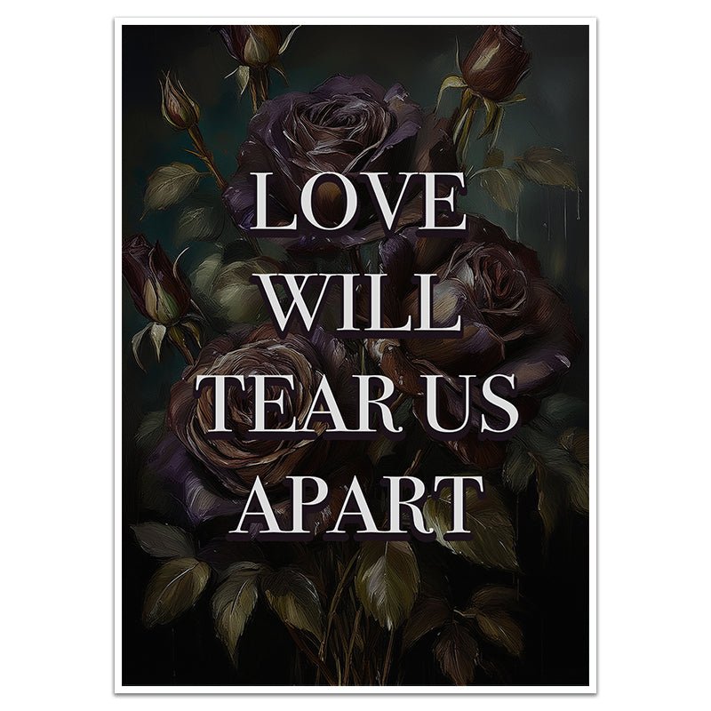LOVE WILL TEAR US APART - Sincerely Frank Art