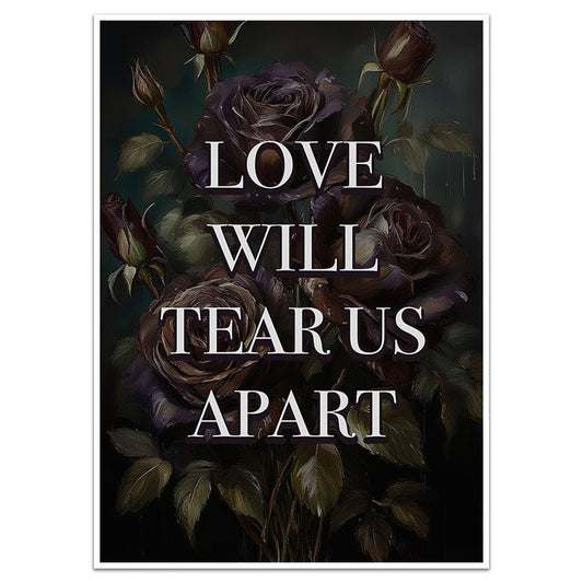 LOVE WILL TEAR US APART - Sincerely Frank Art