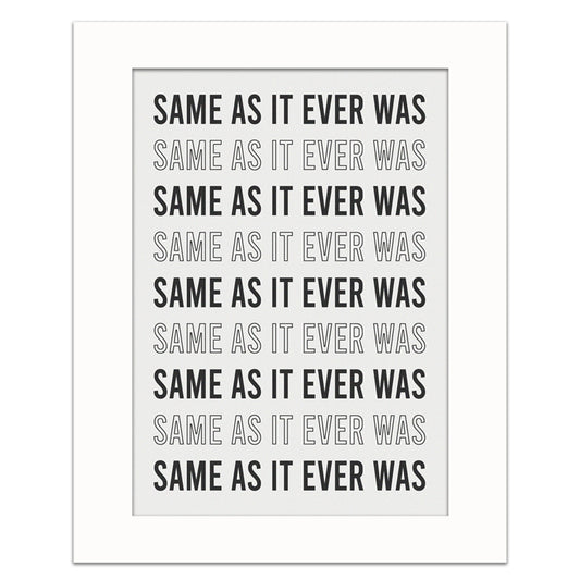SAME AS IT EVER WAS